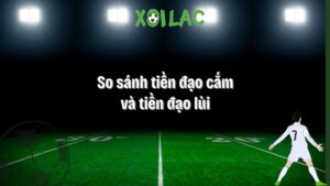 So sánh tiền đạo cắm và tiền đạo lùi