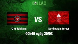 Nhận định bóng đá FC Midtjylland vs Nottingham Forest