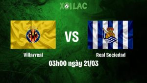 Nhận định bóng đá Villarreal vs Real Sociedad